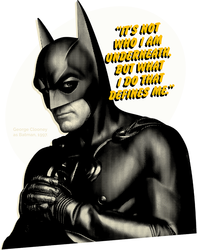 Image of Batman - "It's not who I am underneath, but what I do that defines me."